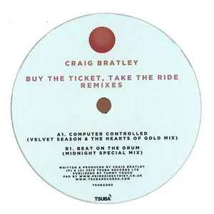 Craig Bratley - Buy The Ticket, Take The Ride Remixes