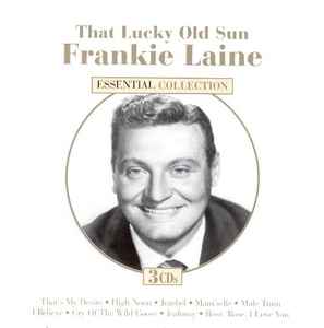 Frankie Laine - That Lucky Old Sun: Essential Collection album cover