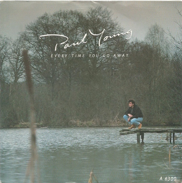 Paul Young – Every Time You Go Away (1985, Vinyl) - Discogs