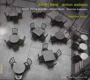 Arditti Quartet, Stefan Litwin, Thomas Kakuska - Chamber Music ; Alban Berg, Anton Webern ; MONTAIGNE