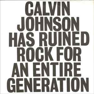 Alan Licht - Calvin Johnson Has Ruined Rock For An Entire Generation album cover