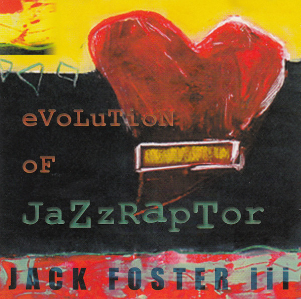 Jack Foster III - Evolution Of JazzRaptor | Releases | Discogs