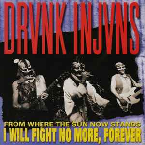 Drunk Injuns - From Where The Sun Now Stands I Will Fight No More, Forever