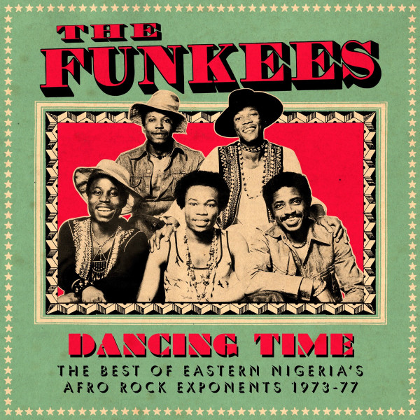 The Funkees - Dancing Time (The Best Of Eastern Nigeria's Afro Rock Exponents 1973-77) | Soundway (SNDWLP039)
