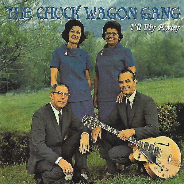 Chuck Wagon Gang – I'll Fly Away (2004, CD) - Discogs