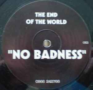 No Badness - The End Of The World