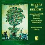 Cover of Rivers Of Delight: American Folk Hymns From The Sacred Harp Tradition, 1979, Vinyl