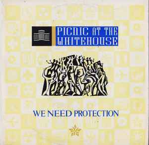 Picnic At The Whitehouse-We Need Protection copertina album