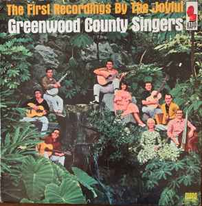 The Greenwood County Singers - The First Recordings By The Joyful Greenwood County Singers album cover