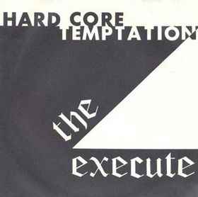 The Execute - Hard Core Temptation