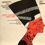 Cecil Taylor Jazz Unit – Nefertiti, The Beautiful One Has Come 