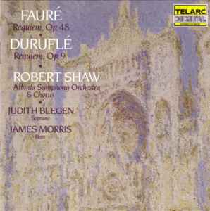 Requiem, Op. 48 / Requiem, Op. 9 - Fauré • Duruflé • Robert Shaw, Atlanta Symphony Orchestra & Atlanta Symphony Chorus • Judith Blegen, James Morris