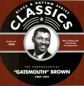 Clarence "Gatemouth" Brown - The Chronological "Gatemouth" Brown 1947-1951