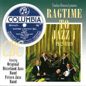 Ragtime To Jazz 1 -- 1912-1919 - Various