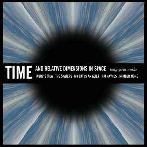 Time And Relative Dimensions In Space (Long-Form Works