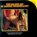 Cover of The Golden Age Of Danish Pornography 1970-1974, 2011, CD