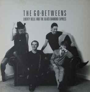 Liberty Belle And The Black Diamond Express - The Go-Betweens