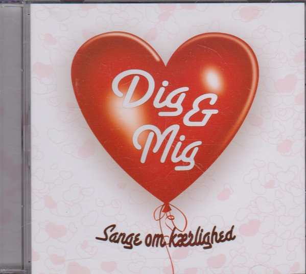 télécharger l'album Various - Dig Mig Sange Om Kærlighed