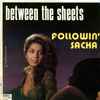 Between The Sheets - Followin' Sacha