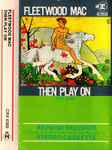 Cover of Then Play On, 1969, Cassette