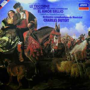Le Tricorne • El Amor Brujo - Manuel De Falla - Colette Boky, Huguette Tourangeau, Orchestre Symphonique De Montréal, Charles Dutoit