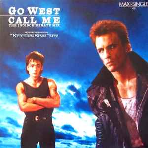 Go West - Call Me (The Indiscriminate Mix) / Call Me – Call Me (The Indiscriminate -Kitchen Sink- Mix)