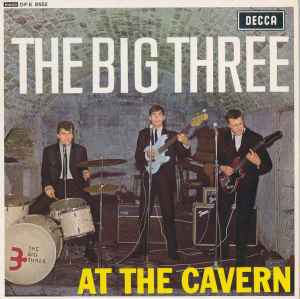 The Big Three – At The Cavern (1963, K/T tax code on label, Vinyl