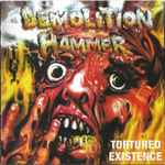 Demolition Hammer - Tortured Existence | Releases | Discogs