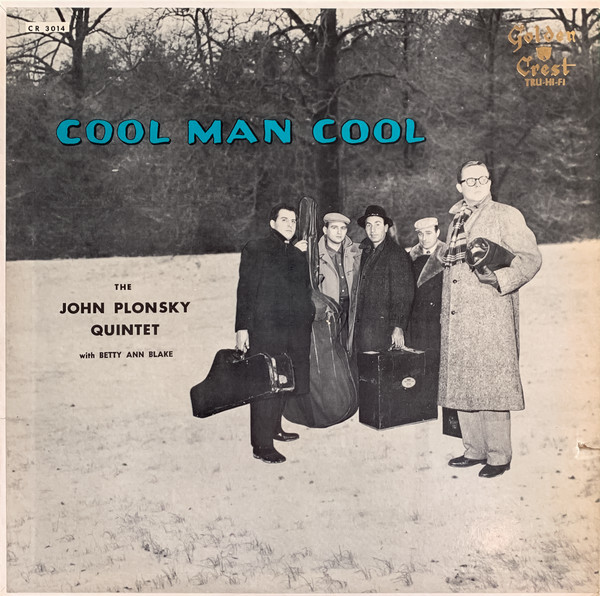 The John Plonsky Quintet With Betty Ann Blake - Cool Man Cool