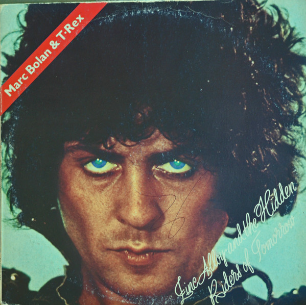 Marc Bolan & T-Rex – Zinc Alloy And The Hidden Riders Of 