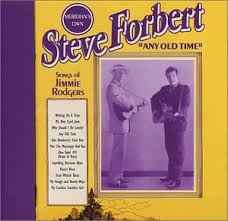 Steve Forbert - Any Old Time (Songs Of Jimmie Rodgers)