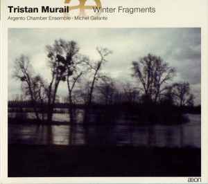 Winter Fragments - Tristan Murail — Argento Chamber Ensemble • Michel Galante