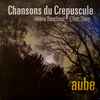 Chansons Du Crépuscule - Aube