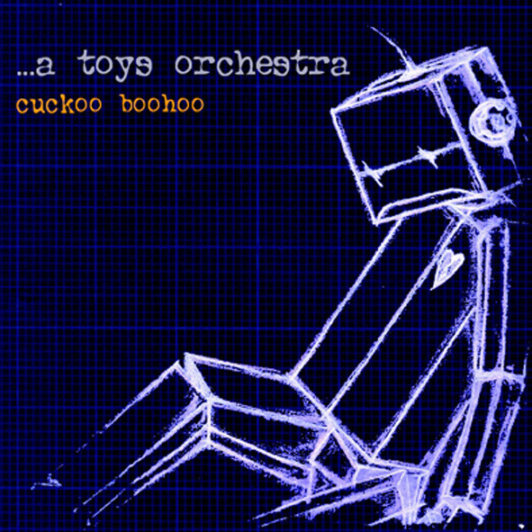 A Toys Orchestra – Cuckoo Boohoo (2004
