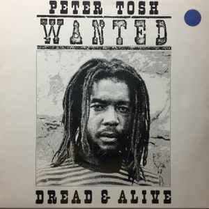 Peter Tosh – Wanted Dread u0026 Alive (1981