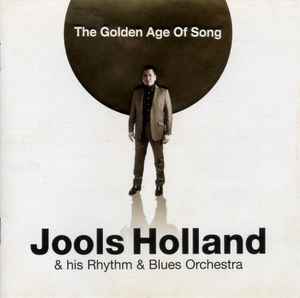 Jools Holland And His Rhythm & Blues Orchestra - The Golden Age Of Song