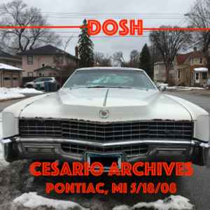 Dosh - Cesario Archives - Pontiac, MI 5​/​18​/​08 album cover