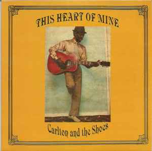 Carlton And The Shoes – This Heart Of Mine (2010, CD) - Discogs