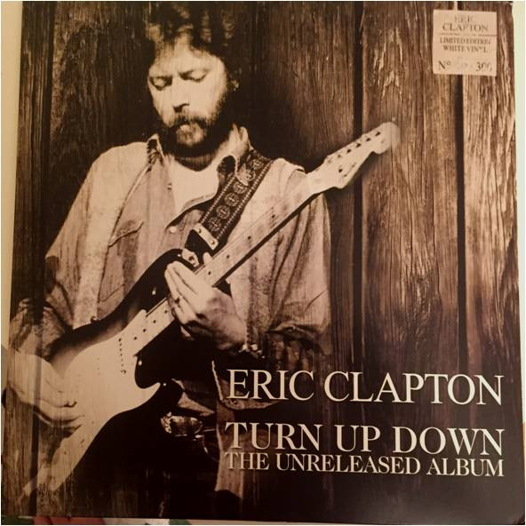 Eric Clapton – Turn Up Down - The Unreleased Album (2017