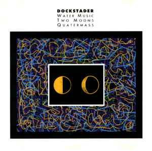 Tod Dockstader - Water Music / Two Moons Of Quatermass / Quatermass
