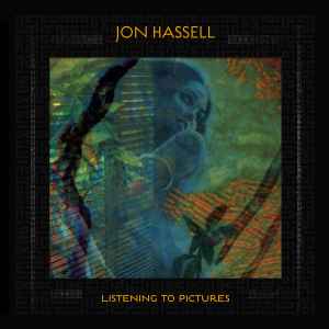 Jon Hassell - Listening To Pictures (Pentimento Volume One) アルバムカバー