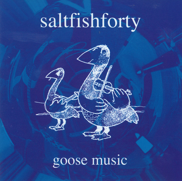 Saltfishforty - Goose Music on Discogs