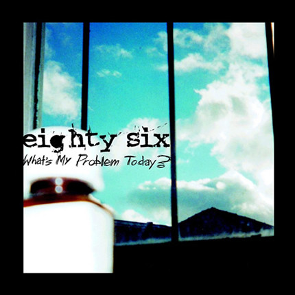 descargar álbum Eighty Six - Whats My Problem Today