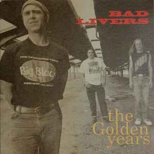The Golden Years - Bad Livers