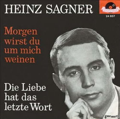 lataa albumi Heinz Sagner - Morgen Wirst Du Um Mich Weinen