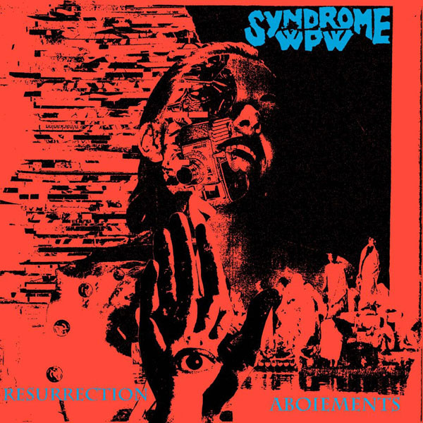 Album herunterladen Syndrome WPW - Resurrection Aboiements