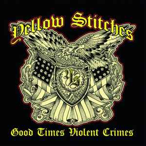 Yellow Stitches -  Good Times Violent Crimes album cover