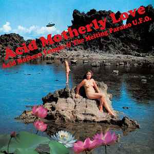 Acid Motherly Love - Acid Mothers Temple & The Melting Paraiso U.F.O.