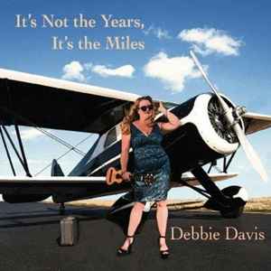 Debbie Davis (2) - It's Not The Years, It's The Miles album cover