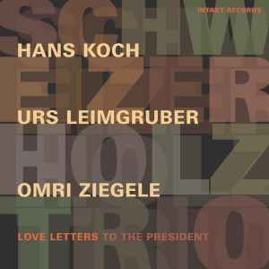 Schweizer Holz Trio - Love Letters To The President album cover